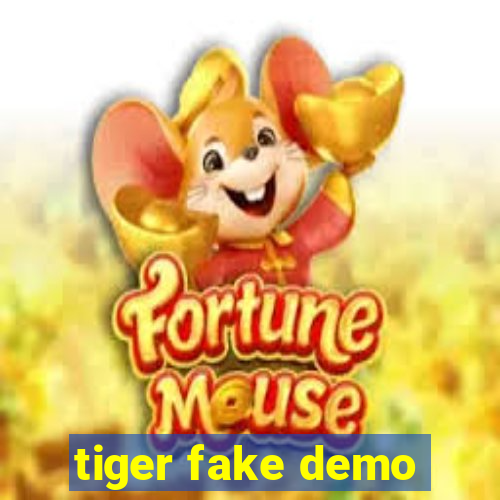 tiger fake demo